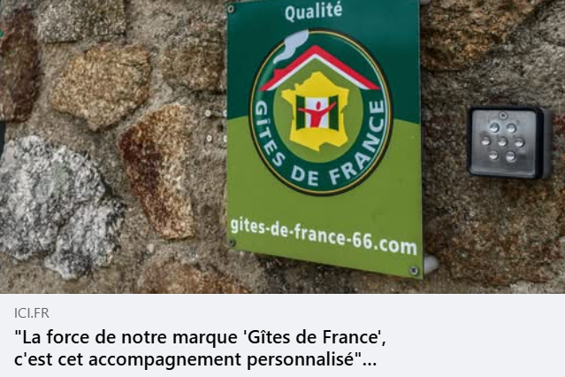 “La force de notre marque Gîtes de France®, c’est cet accompagnement personnalisé”